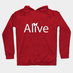 Alive being alive and free Hoodie